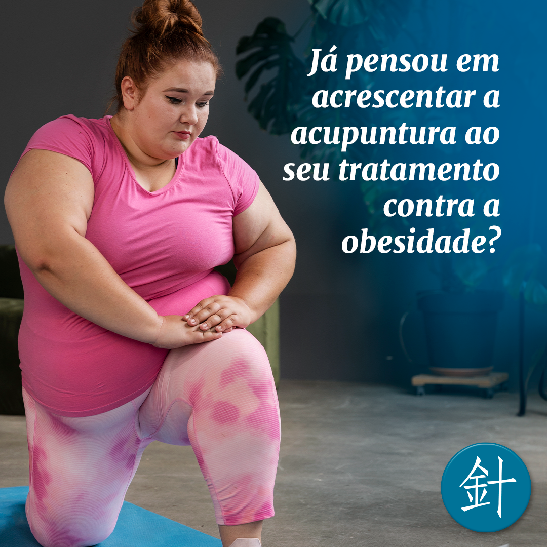 Já pensou em acrescentar a acupuntura ao seu tratamento contra a obesidade?