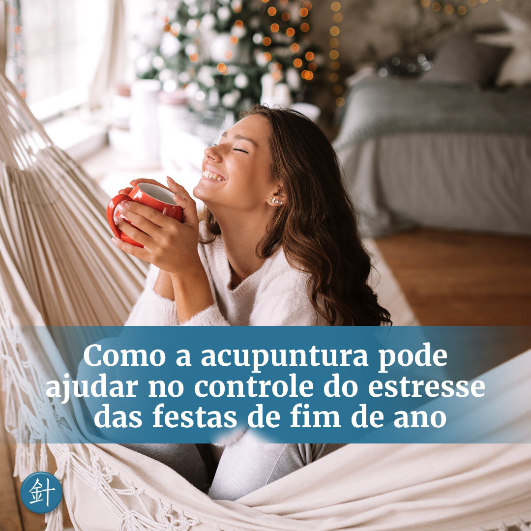 Como a acupuntura pode ajudar no controle do estresse das festas de fim de ano